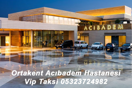 Ortakent Acıbadem Hastanesi Vip Taksi